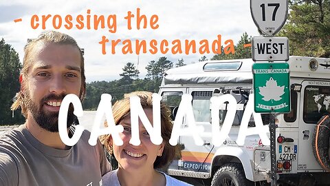 Ever crossed the TRANSCANADA? World 2nd biggest country in a LR Defender! (EP 23 - World Tour)