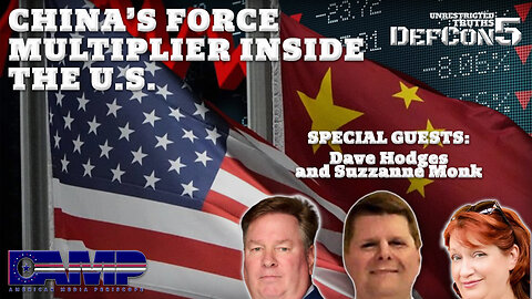China's Force Multiplier Inside the U.S. with Dave Hodges and Suzzanne Monk | Unrestricted Truths Ep. 411