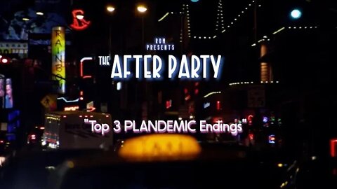 The After Party "Top 3 Plandemic Endings"