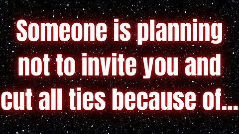 Prophetic word ! God: Someone is planning not to invite you and cut all ties because of...