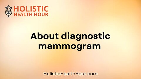 About diagnostic mammogram.
