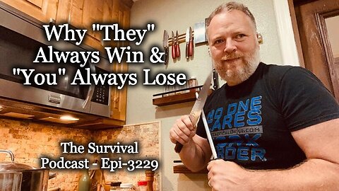 Why "They" Always Win & "You" Always Lose - Epi-3229