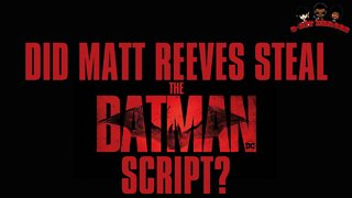 Did Matt Reeves & WB Steal The Batman Script From Chris Wozniak in Batman Gate