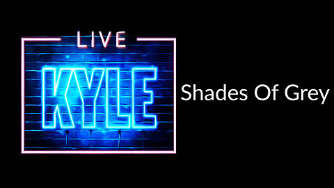Shades of Grey - Kyle