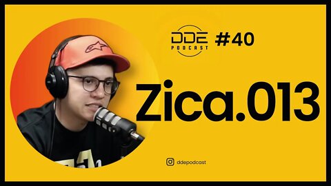 Ep. 40 - Zica.013 // DDE Podcast