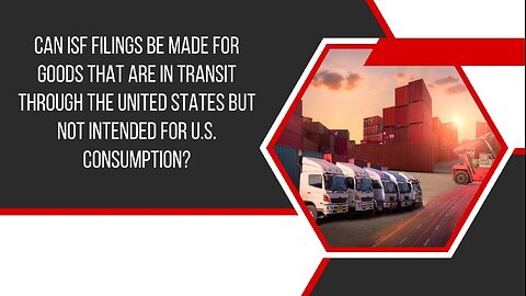 Can ISF Filings Be Made for Goods in Transit Through the U.S.?