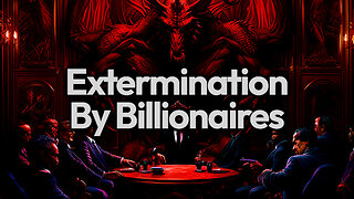 EXTERMINATED BY BILLIONAIRES: Bezos, Gates, Rockefeller, Turner, Kissinger & Worldwide Depopulation