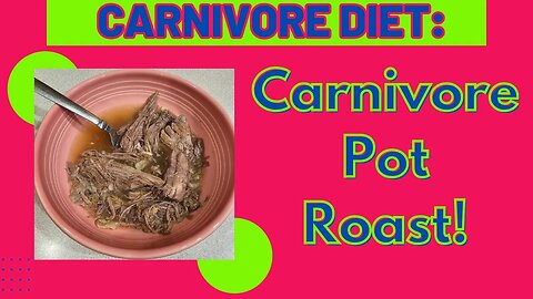 Carnivore Diet: Pot Roast!
