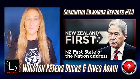 Samantha Edwards Reports #10: Winston Peters Ducks & Dives Again
