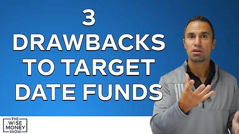 3 Drawbacks to Target Date Funds