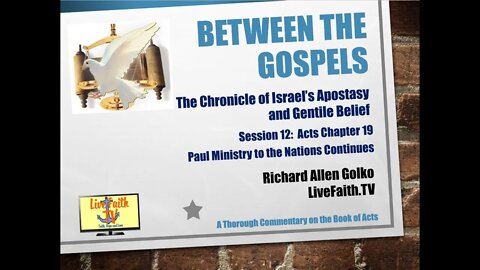 Between the Gospels: Session 12 - Acts Chapter 19 - Paul's Ministry to the Nations Continues