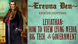 Erevna Den - Episode Eighteen : Leviathan: How To View Lying Media, Big Tech & Government