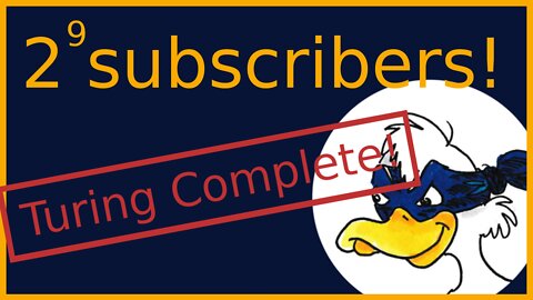 512 Subscriber [on youtube] special and creating a Turing complete duCx interpreter.