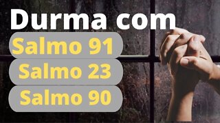 Durma profundamente com os Salmo 91, Salmo 23 e Salmo 90 - Durmam com Deus