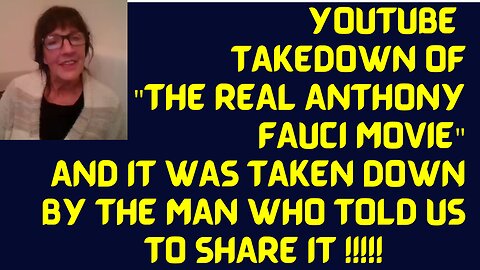 YOUTUBE TAKE DOWN OF FAUCI MOVIE - WHY DID THEY DO IT? THEY DIDN'T YOU WON'T BELIEVE WHO DID!!