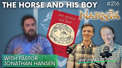 Episode 216: Discussion Topic – The Horse and His Boy | Special Guest: Pastor Johnathan Hansen