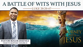 A Battle of Wits with Jesus (Luke 20: 20-47) | Pastor Roger Jimenez