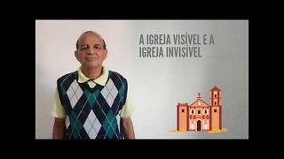 A IGREJA VISÍVEL E A IGREJA INVISÍVEL