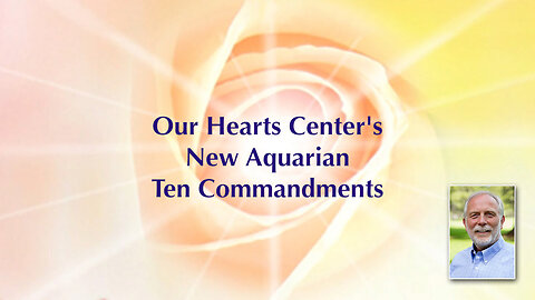 Our Hearts Center's New Aquarian Ten Commandments