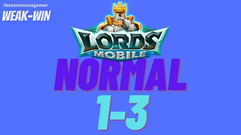 Lords Mobile: WEAK-WIN Hero Stage Normal 1-3 (3 crowns)