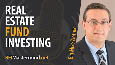 Real Estate Fund Investing with Big Mike Zlotnik #263