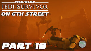 Jedi: Survivor on 6th Street Part 18