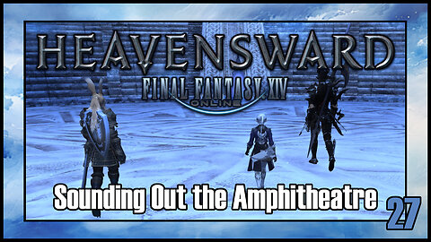 Final Fantasy 14 - Sounding Out the Amphitheatre | Heavensward Main Scenario Quest | 4K60FPS