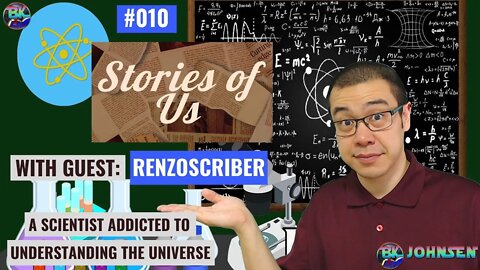 Stories of Us #010 - A Scientist Addicted to Understanding the Universe w/ RenzoScriber