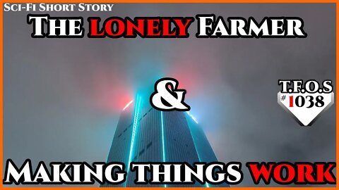 The lonely Farmer & Making things work | Humans are space Orcs | HFY | TFOS1038