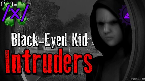 Black-Eyed Kid: Intruders | 4chan /x/ Paranormal Greentext Stories Thread