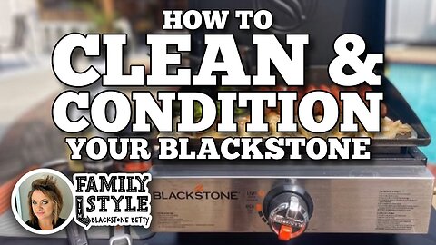 How to Clean and Condition Your Blackstone Griddle