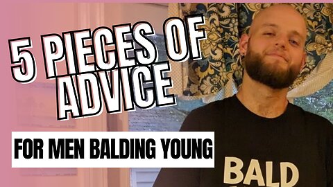 Five Pieces Of Advice For Young Balding Men