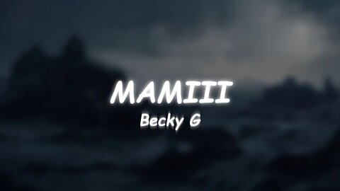 Becky G - MAMIII (Lyrics)