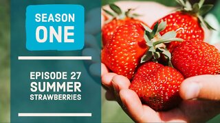 Summer Strawberries. Season 1 - Ep27.