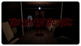 The Man In The Attic | Indie Horror Game | 4K (No Commentary)