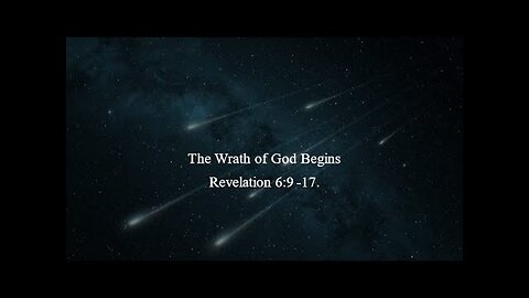 The Wrath of God Begins - Revelation 6:9-17