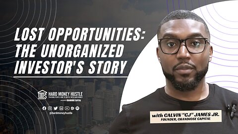 Lost Opportunities: The Unorganized Investor's Story | Hard Money Hustle