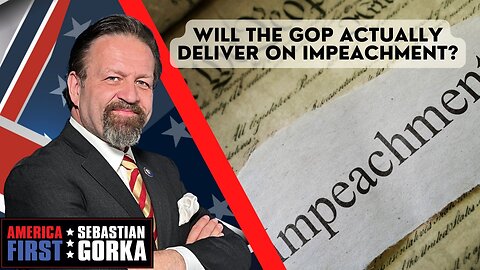 Sebastian Gorka FULL SHOW: Will the GOP actually deliver on impeachment?