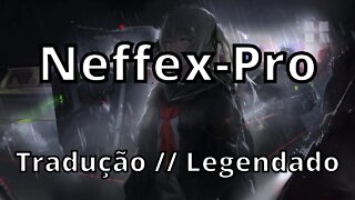 Neffex-Pro ( Tradução // Legendado )