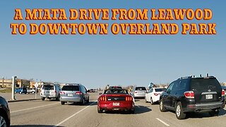 A Miata Drive From Leawood To Downtown Overland Park - March 5th, 2023