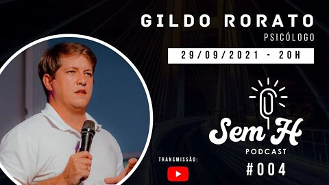 GILDO RORATO - Sem H Podcast #004