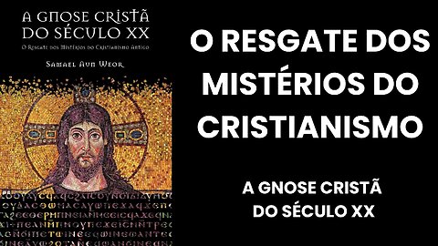 GNOSE CRISTÃ - O Resgate dos Mistérios do Cristianismo Antigo