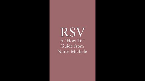 RSV - A ‘ How To’ Guide From Nurse Michele