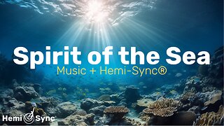 Spirit of the Sea | Relaxing Ambient Music for Expanded Awareness & Meditation #binaural #hemisync