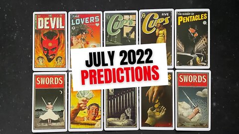 July 2022 Predictions Tarot Reading