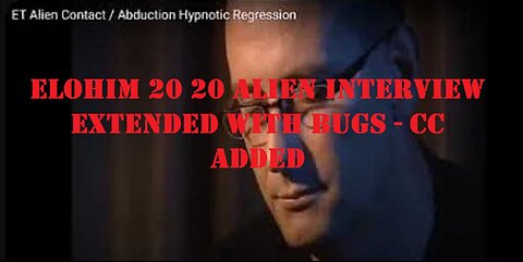 ELOHIM 20 20 ALIEN INTERVIEW EXTENDED with BUGS - CC added