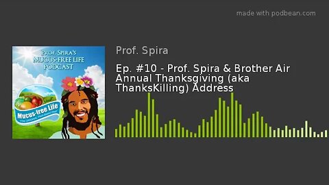 Ep. #10 - Prof. Spira & Brother Air Annual Thanksgiving (aka ThanksKilling) Address