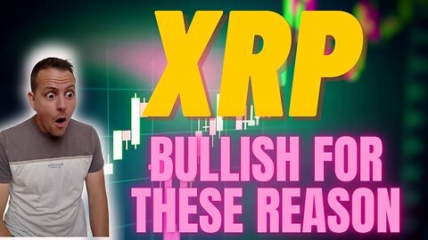 XRP Is Bullish For All These reasons