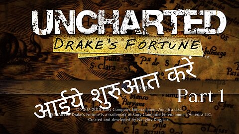 Uncharted: Drake's Fortune Part 1. Let's begin the adventure.