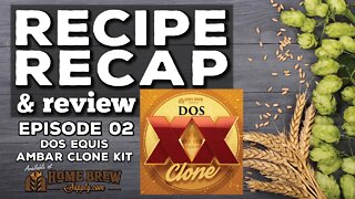 Recipe Recap & Review | Ep. 02: Dos Equis Ambar Clone Kit